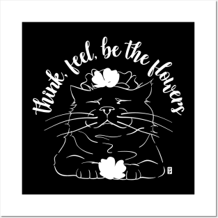 Zen Cat - Think, feel, be the flowers Posters and Art